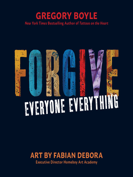 Title details for Forgive Everyone Everything by Gregory Boyle - Available
